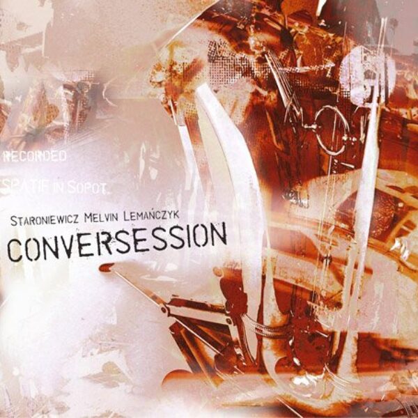 Staroniewicz / Melvin / Lemańczyk Conversession – Live CD