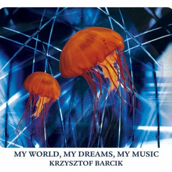 Krzysztof Barcik 'My World, My Dreams, My Music' CD