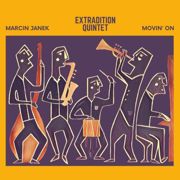 "MOVIN' ON" - Marcin Janek Extradition Quintet